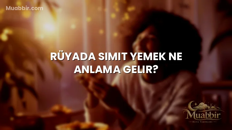 Rüyada Simit Yemek Ne Anlama Gelir?